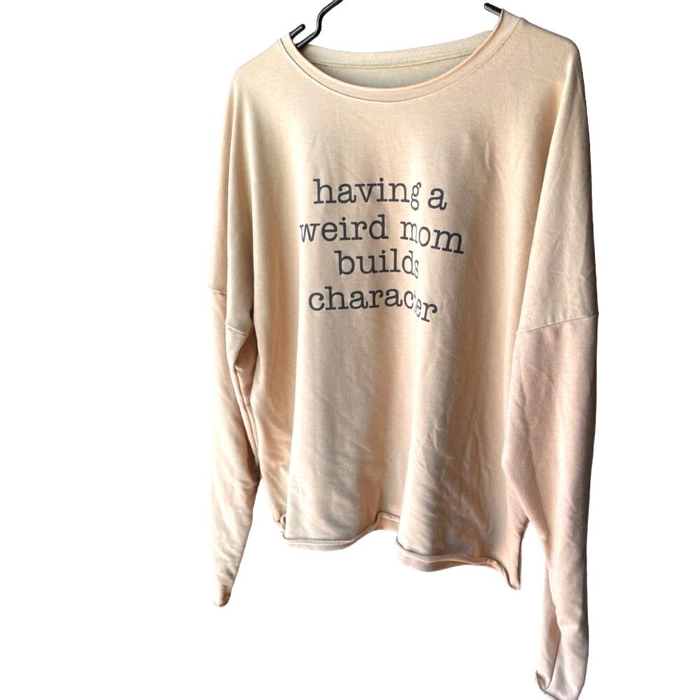 "having a weird mom builds character" Tee T-Shirt Pullover Raglan Sweatshirt XL